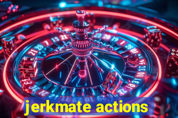 jerkmate actions